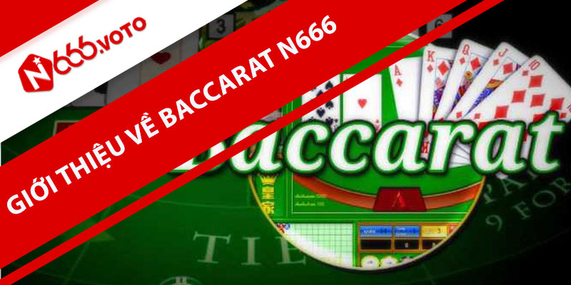 Giới thiệu về Baccarat N666