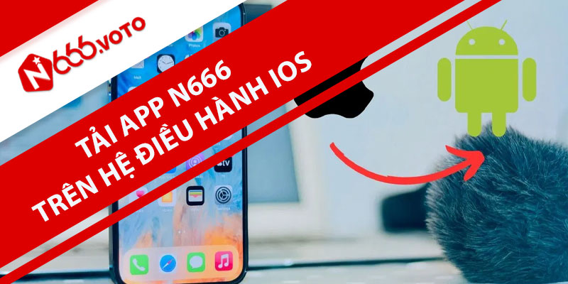 Tải App N666 trên hệ điều hành iOS